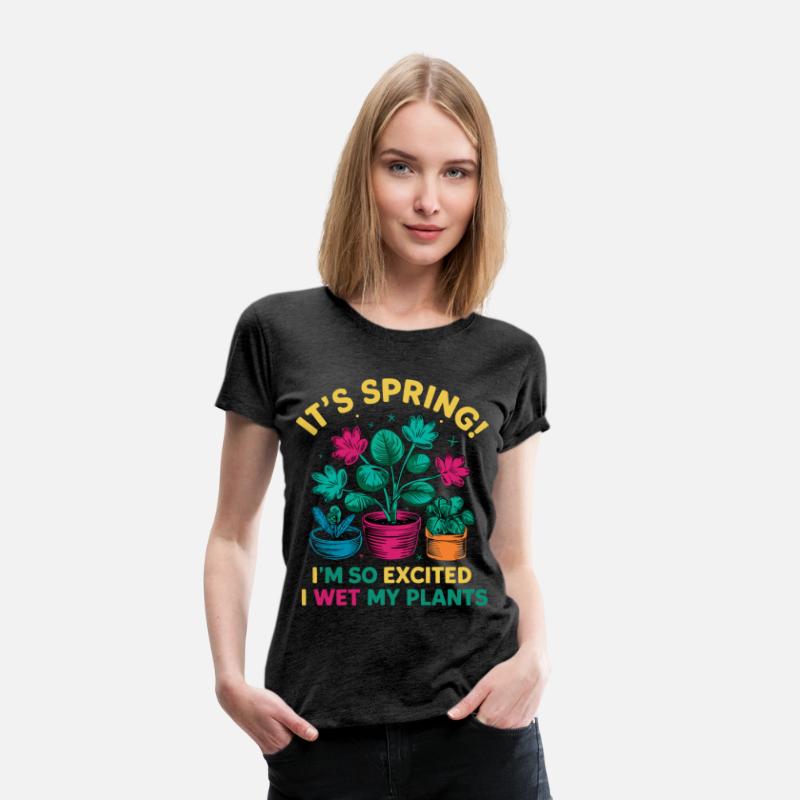 It's Spring I'm So Excited I Wet My Plants