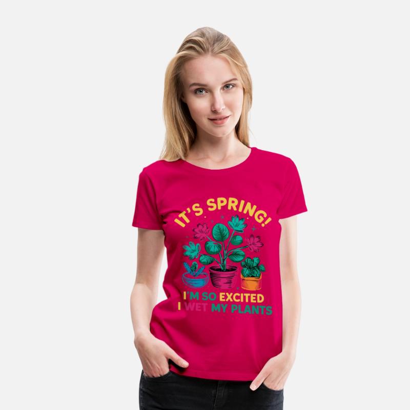 It's Spring I'm So Excited I Wet My Plants