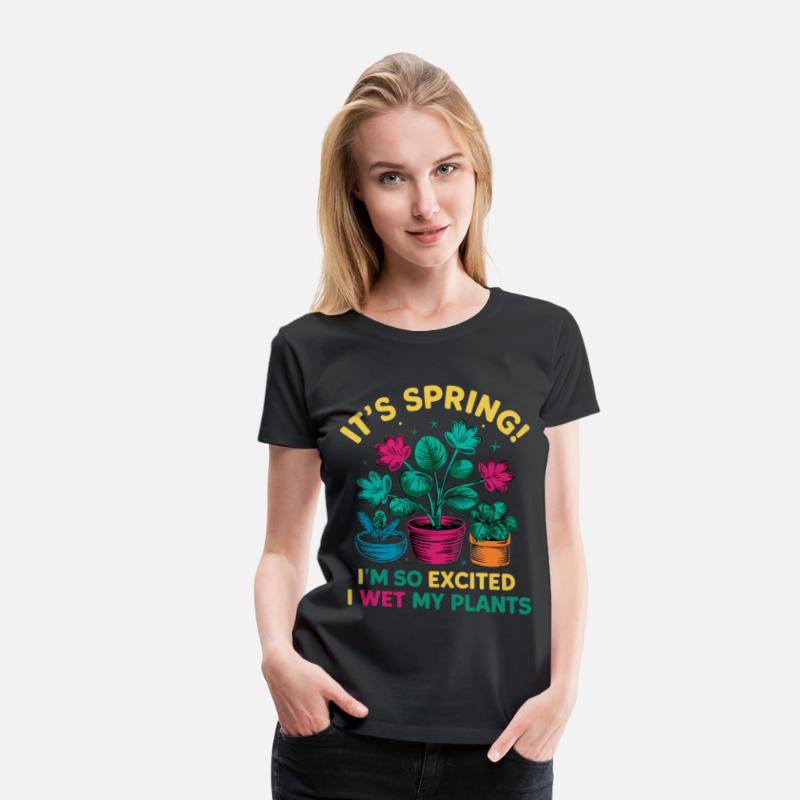 It's Spring I'm So Excited I Wet My Plants