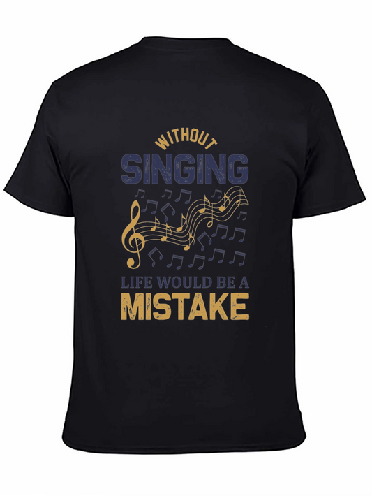 Without Singing Life Would Be a Mistake T-Shirt