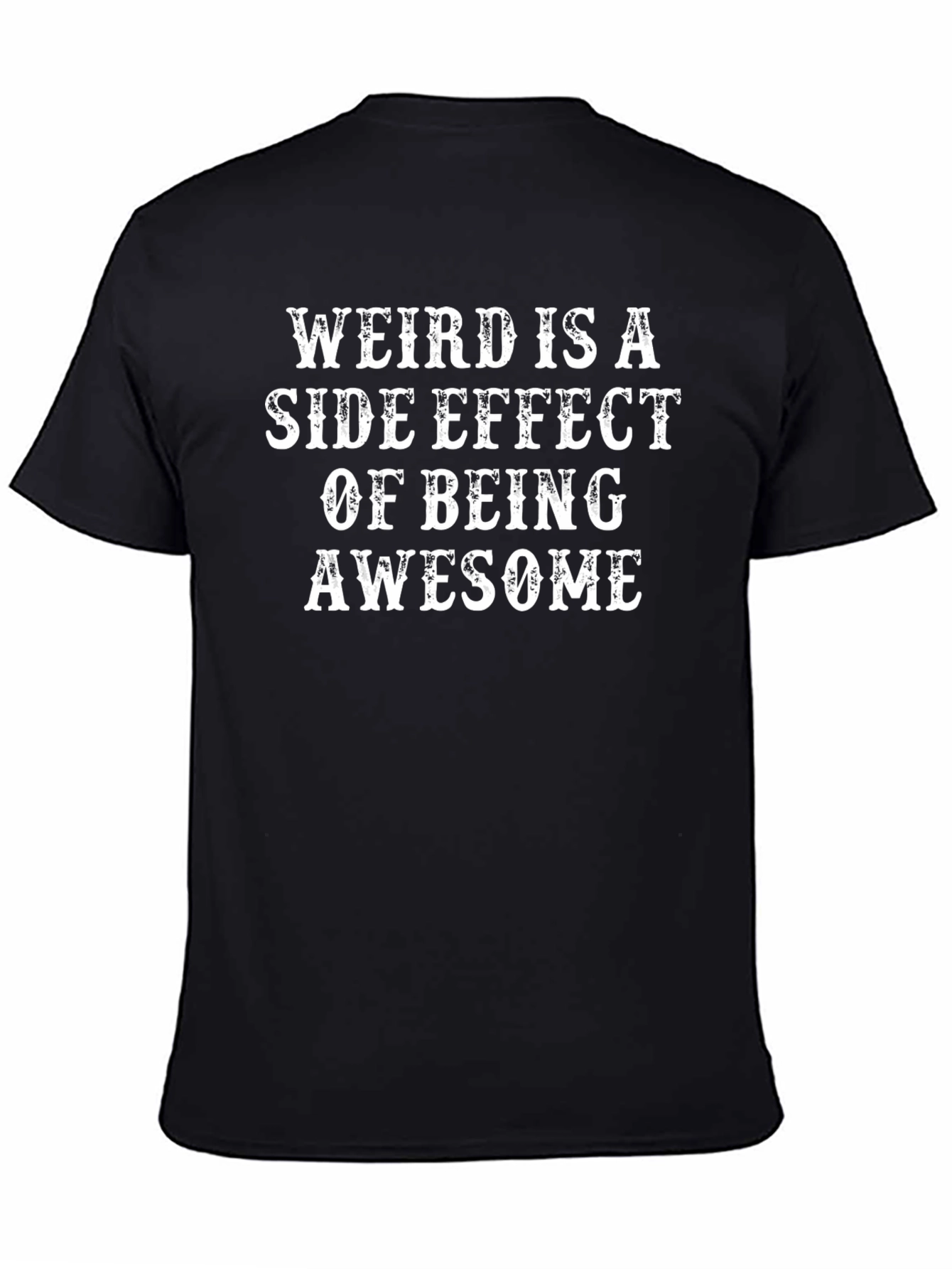 Weird is a Side Effect of Being Awesome T-Shirt