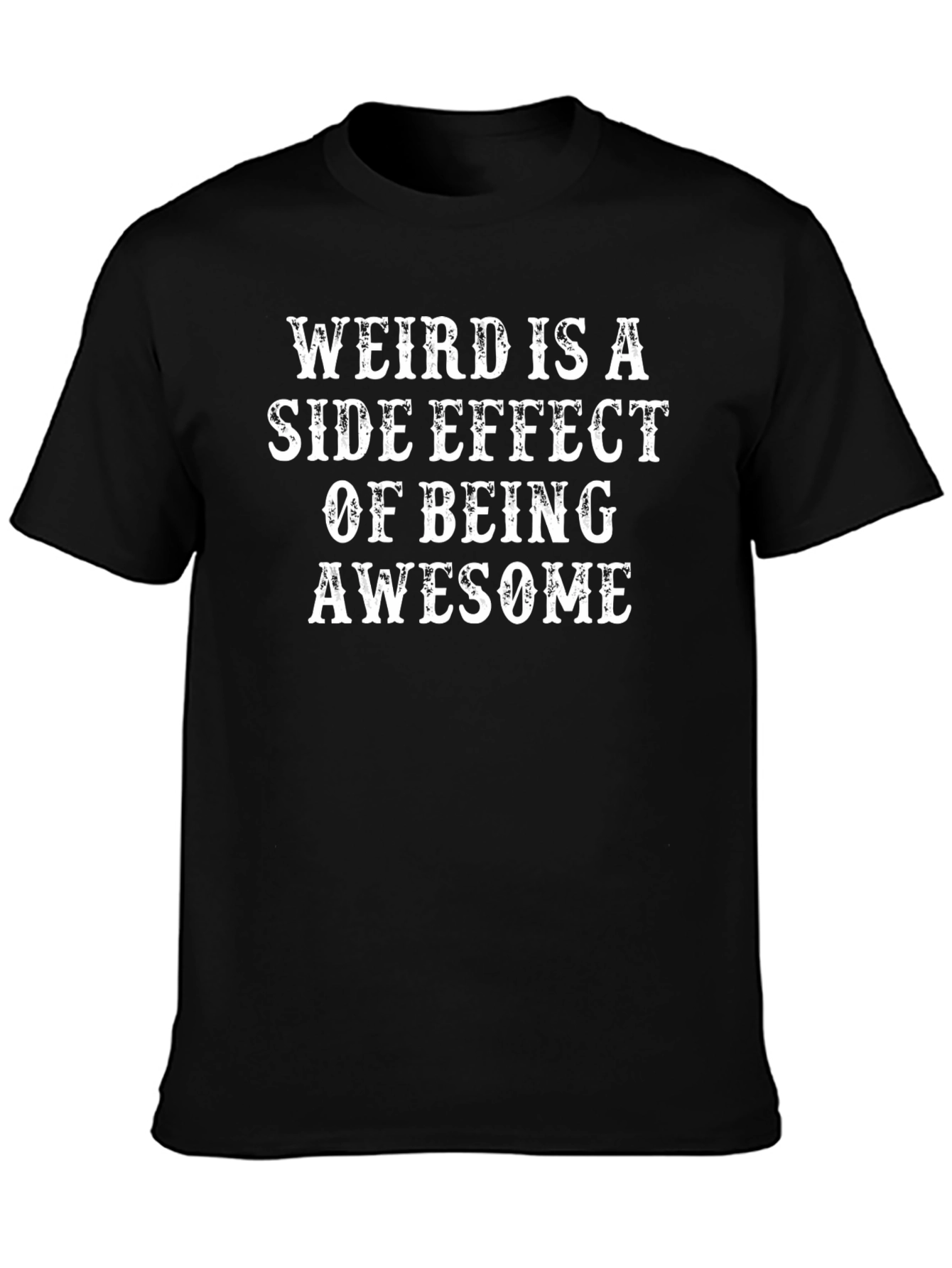 Weird is a Side Effect of Being Awesome T-Shirt