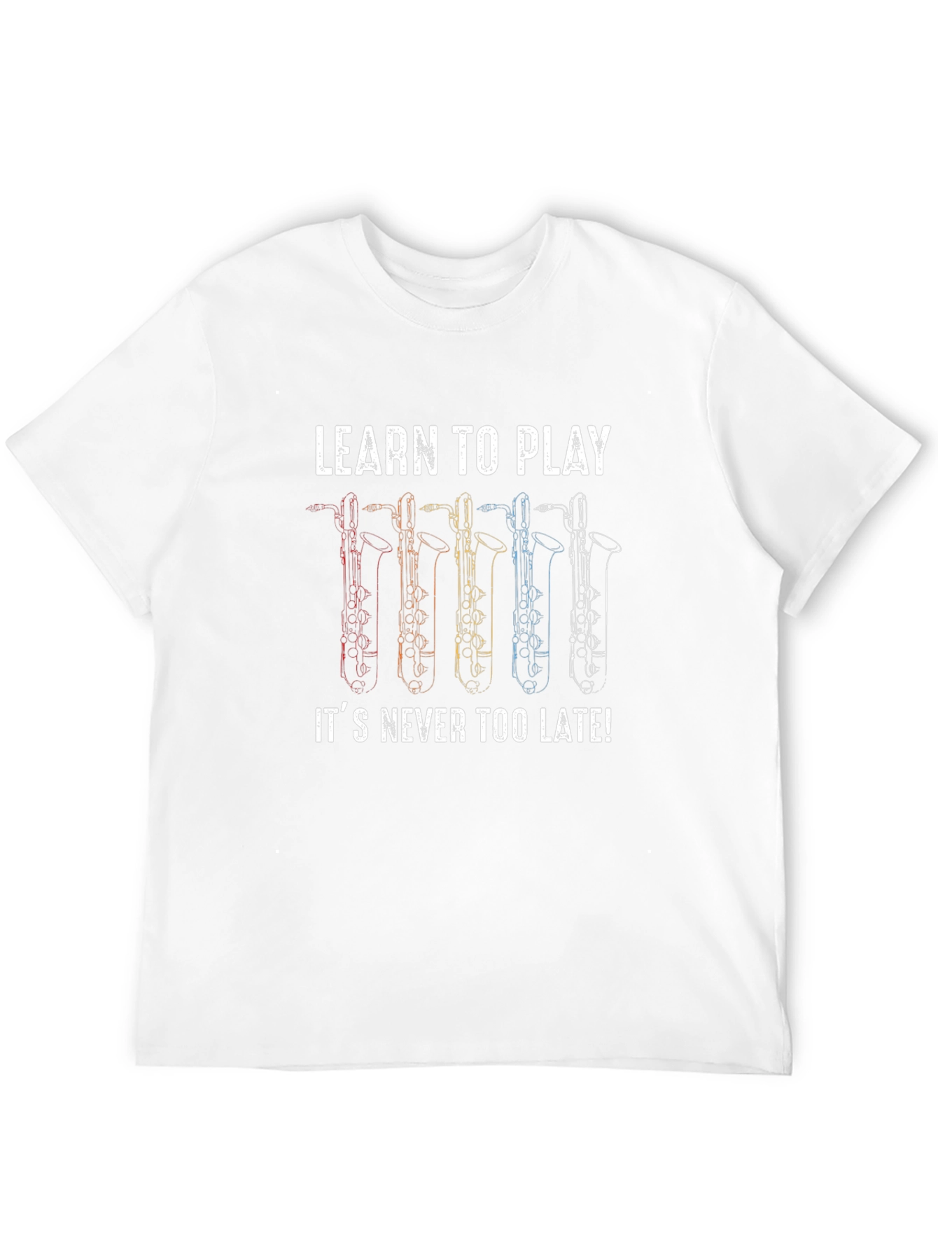 Learn to Play Saxophone T-Shirt - Never Too Late!