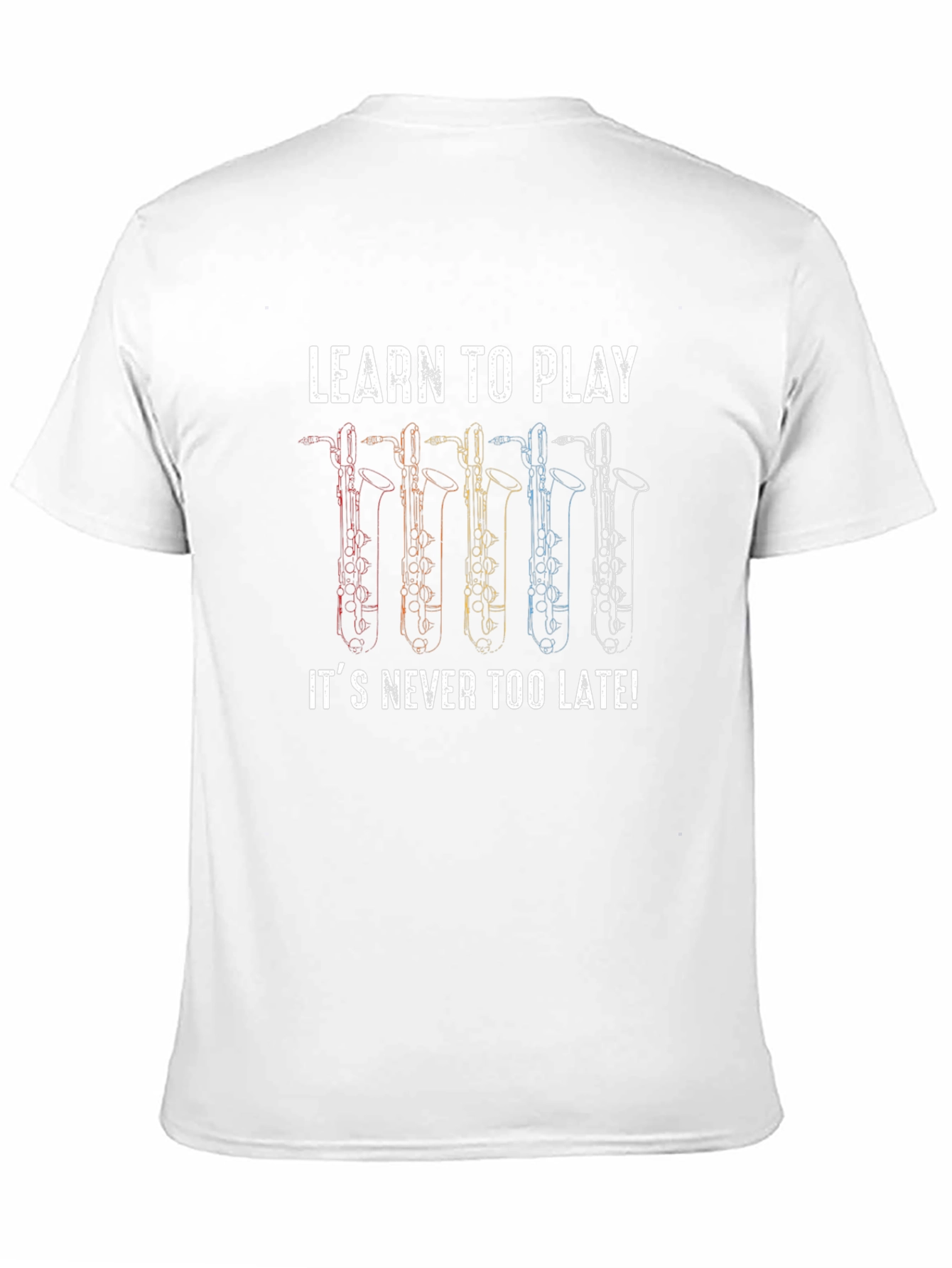 Learn to Play Saxophone T-Shirt - Never Too Late!