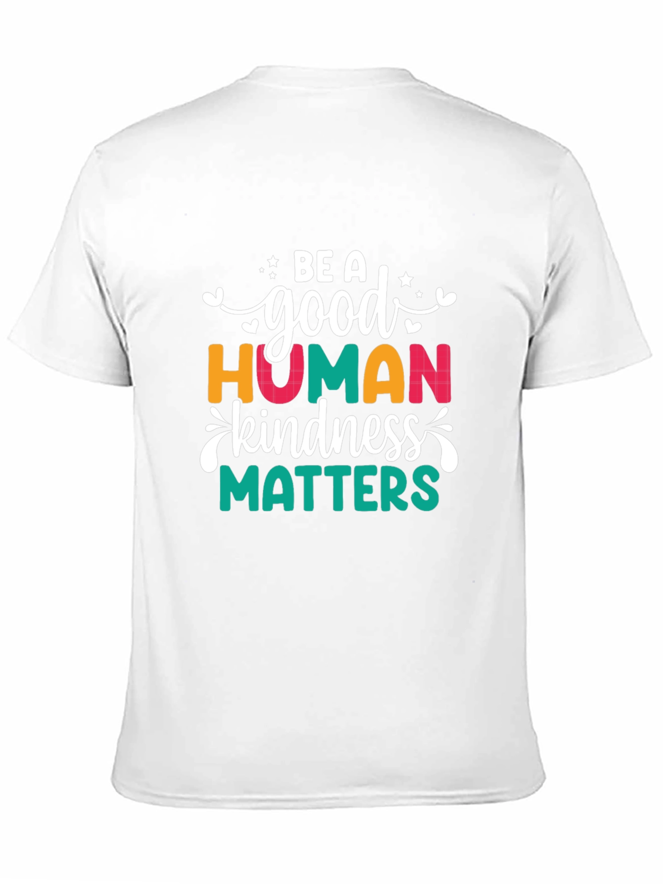 Be A Good Human Kindness Matters T-Shirt