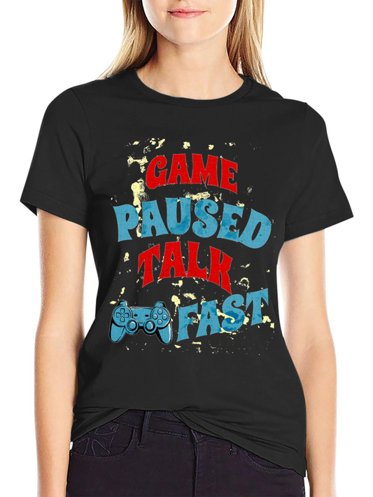 Game Paused Talk Fast Black T-Shirt