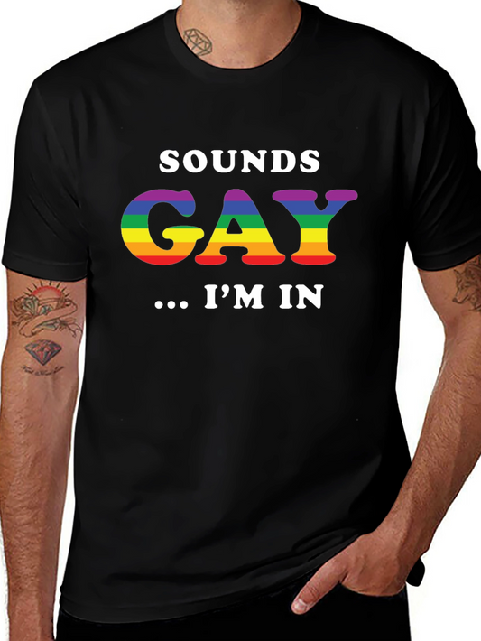 Sounds Gay Im In T-Shirt LGBTQ Pride Rainbow