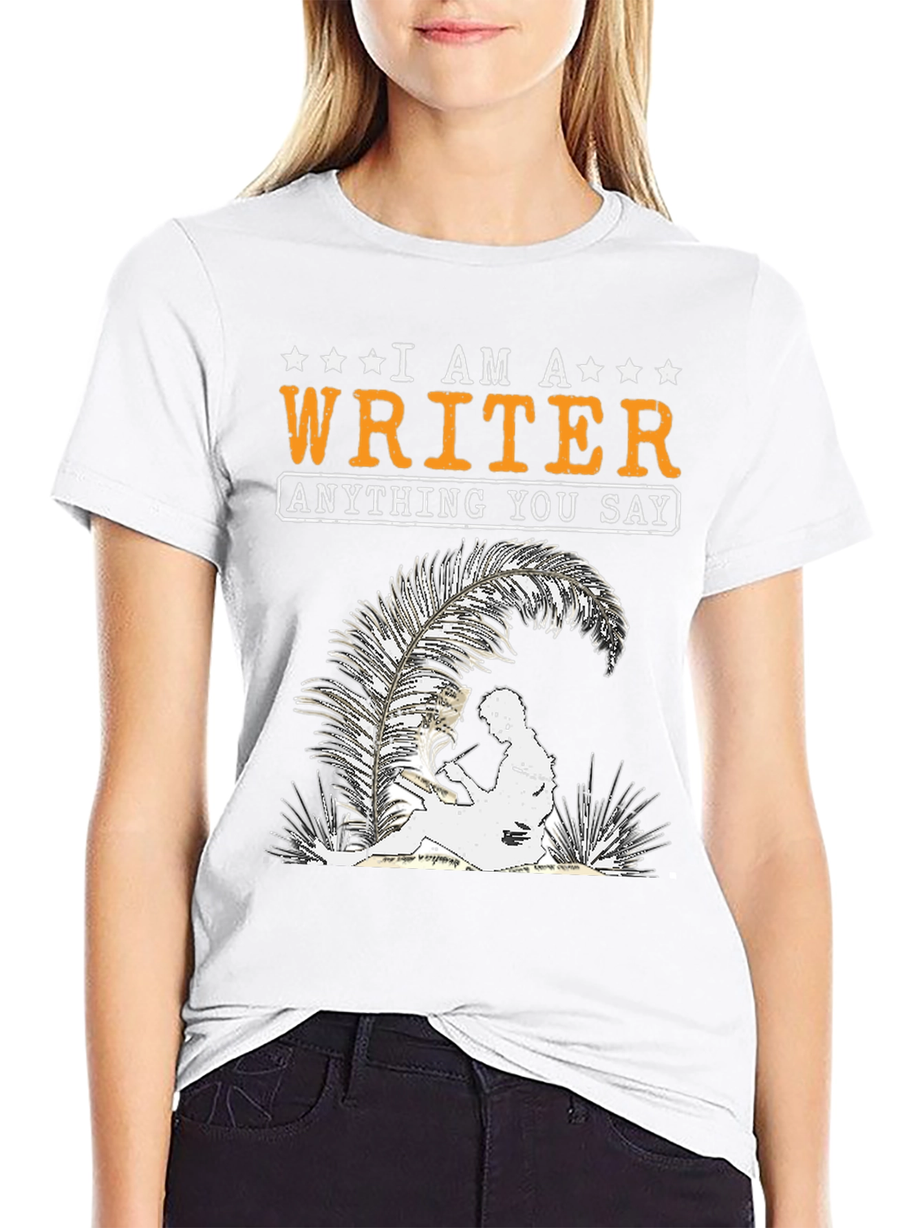 I Am A Writer T-Shirt - Anything You Say