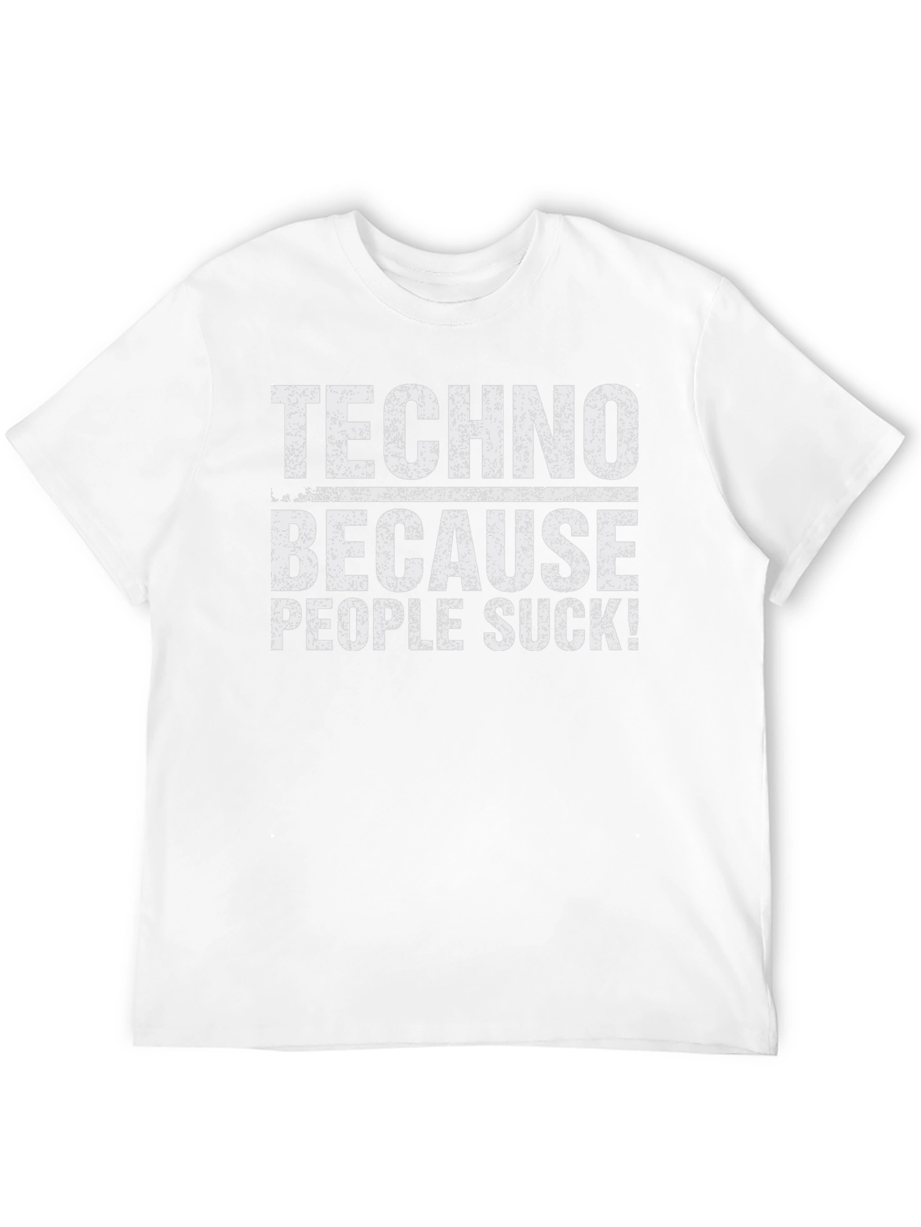 Techno Because People Suck! T-Shirt