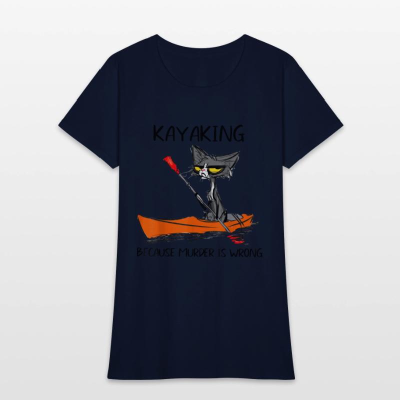 Kayaking Because Murder Is Wrong Cat Kayaking