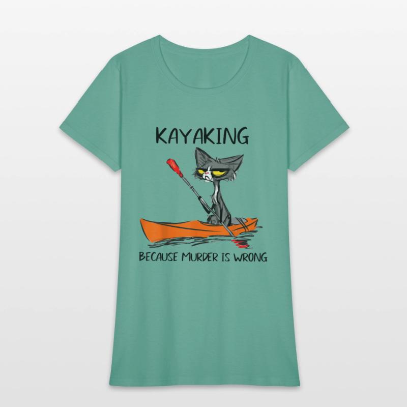 Kayaking Because Murder Is Wrong Cat Kayaking