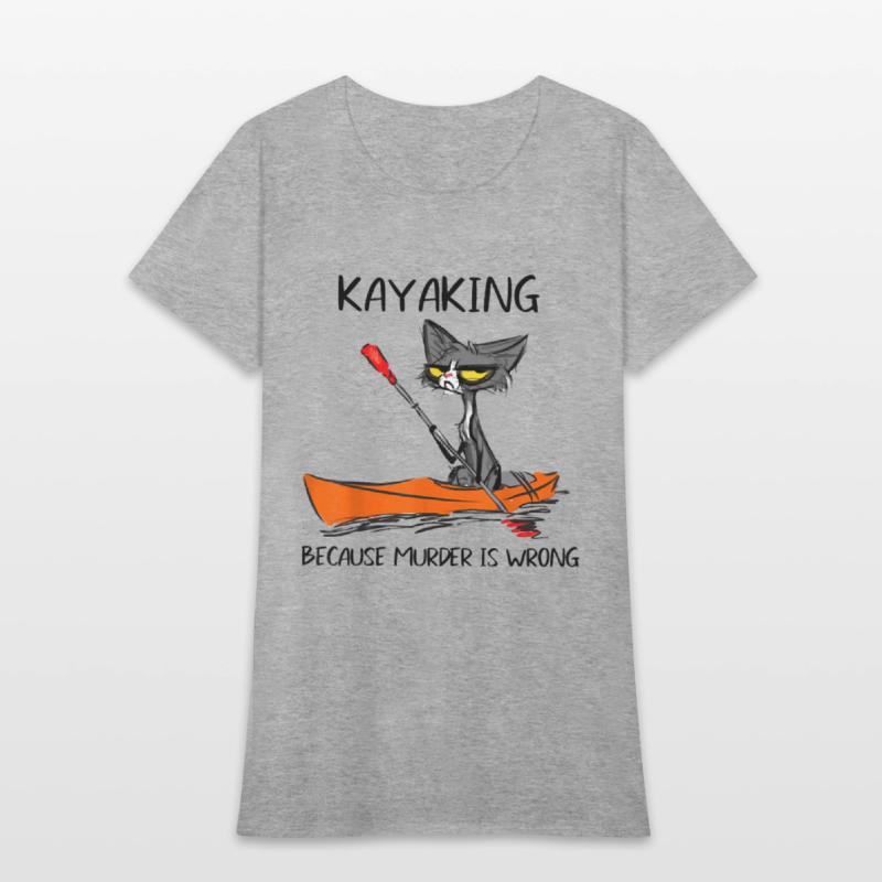 Kayaking Because Murder Is Wrong Cat Kayaking