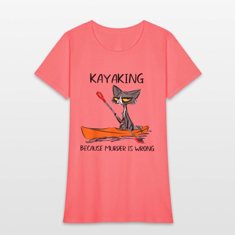Kayaking Because Murder Is Wrong Cat Kayaking