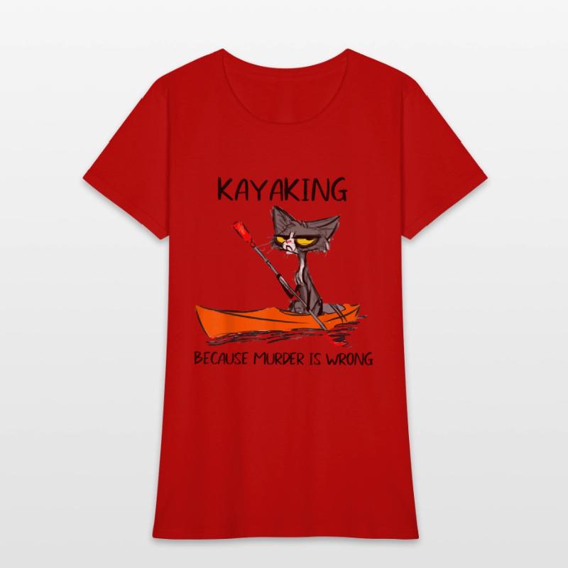 Kayaking Because Murder Is Wrong Cat Kayaking