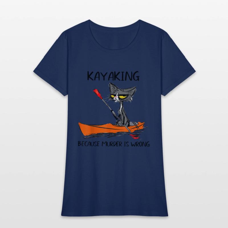 Kayaking Because Murder Is Wrong Cat Kayaking