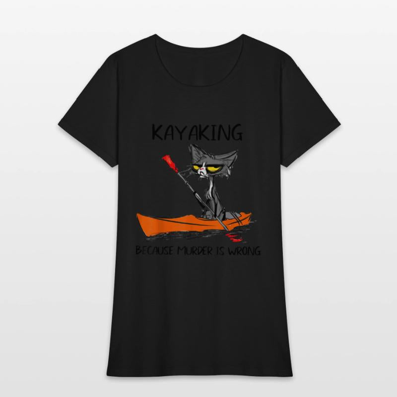 Kayaking Because Murder Is Wrong Cat Kayaking