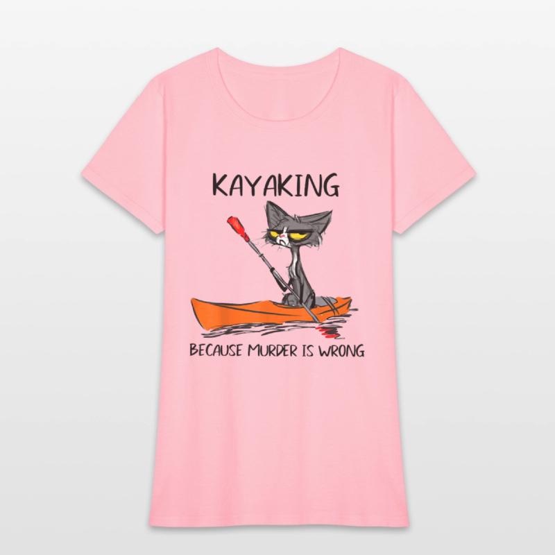 Kayaking Because Murder Is Wrong Cat Kayaking