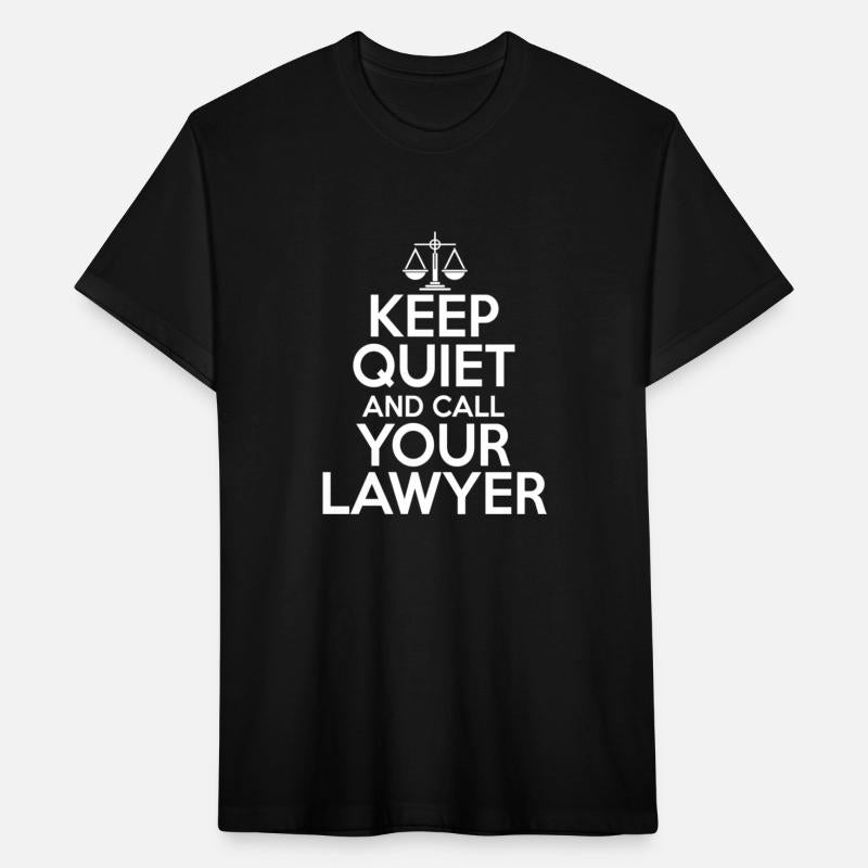 Keep Quiet And Call Your Lawyer - Lawyer