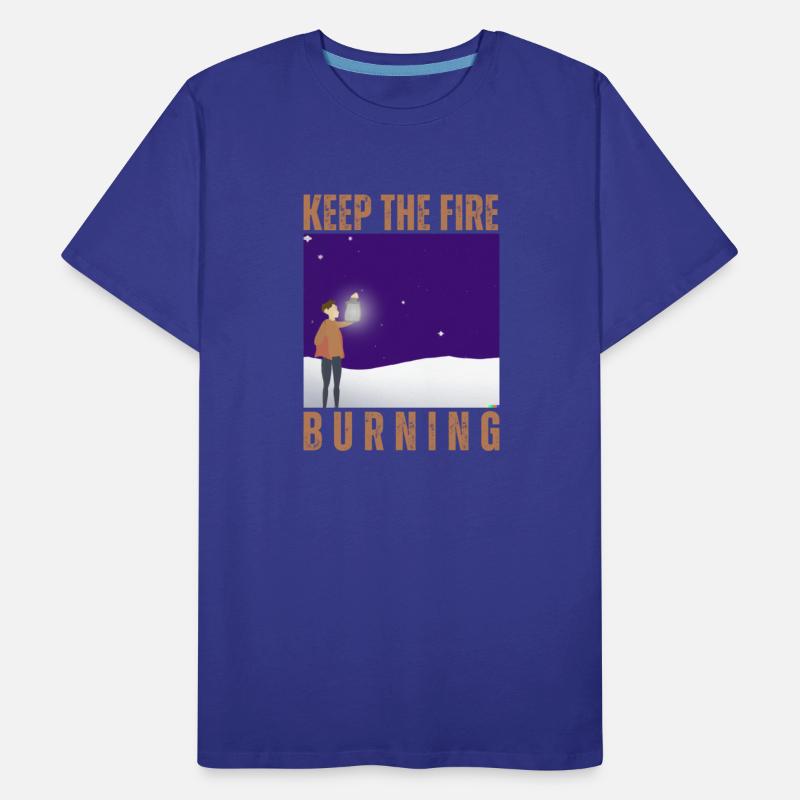 KEEP THE FIRE BURNING POSITIVE ENERGY