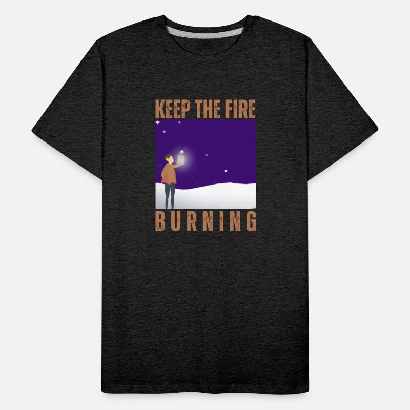 KEEP THE FIRE BURNING POSITIVE ENERGY