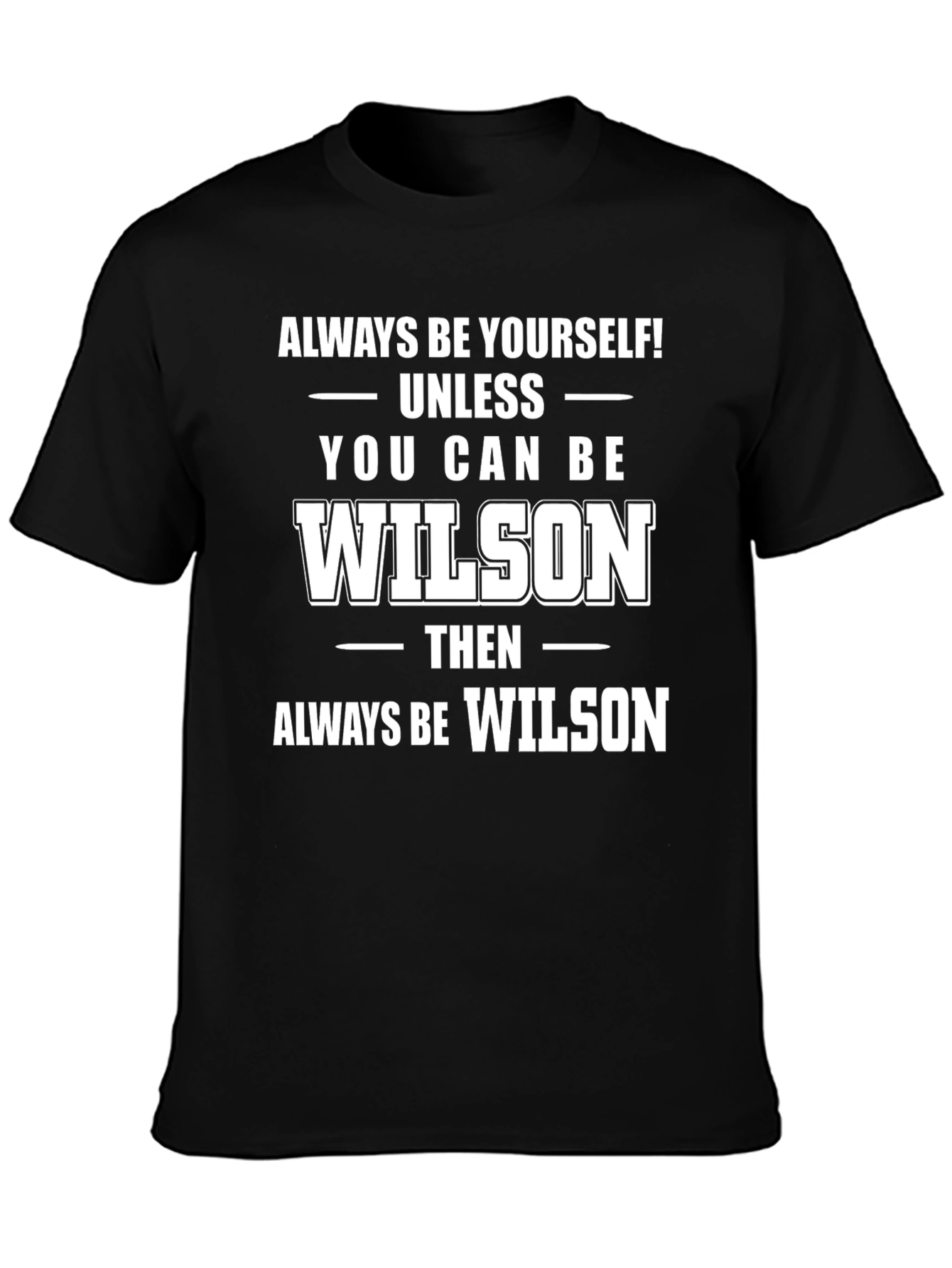 Always Be Yourself Unless You Can Be Wilson T-Shirt