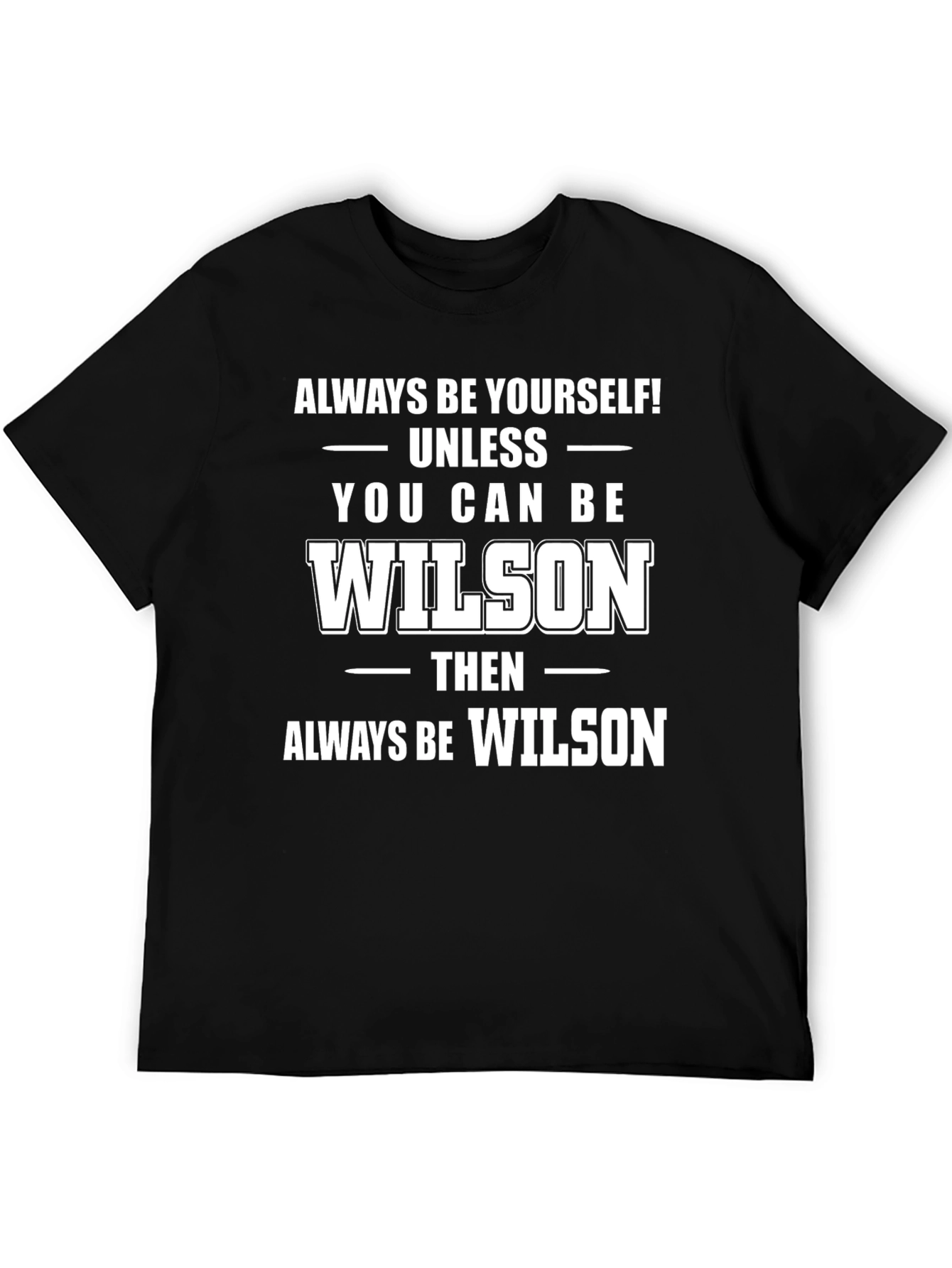 Always Be Yourself Unless You Can Be Wilson T-Shirt