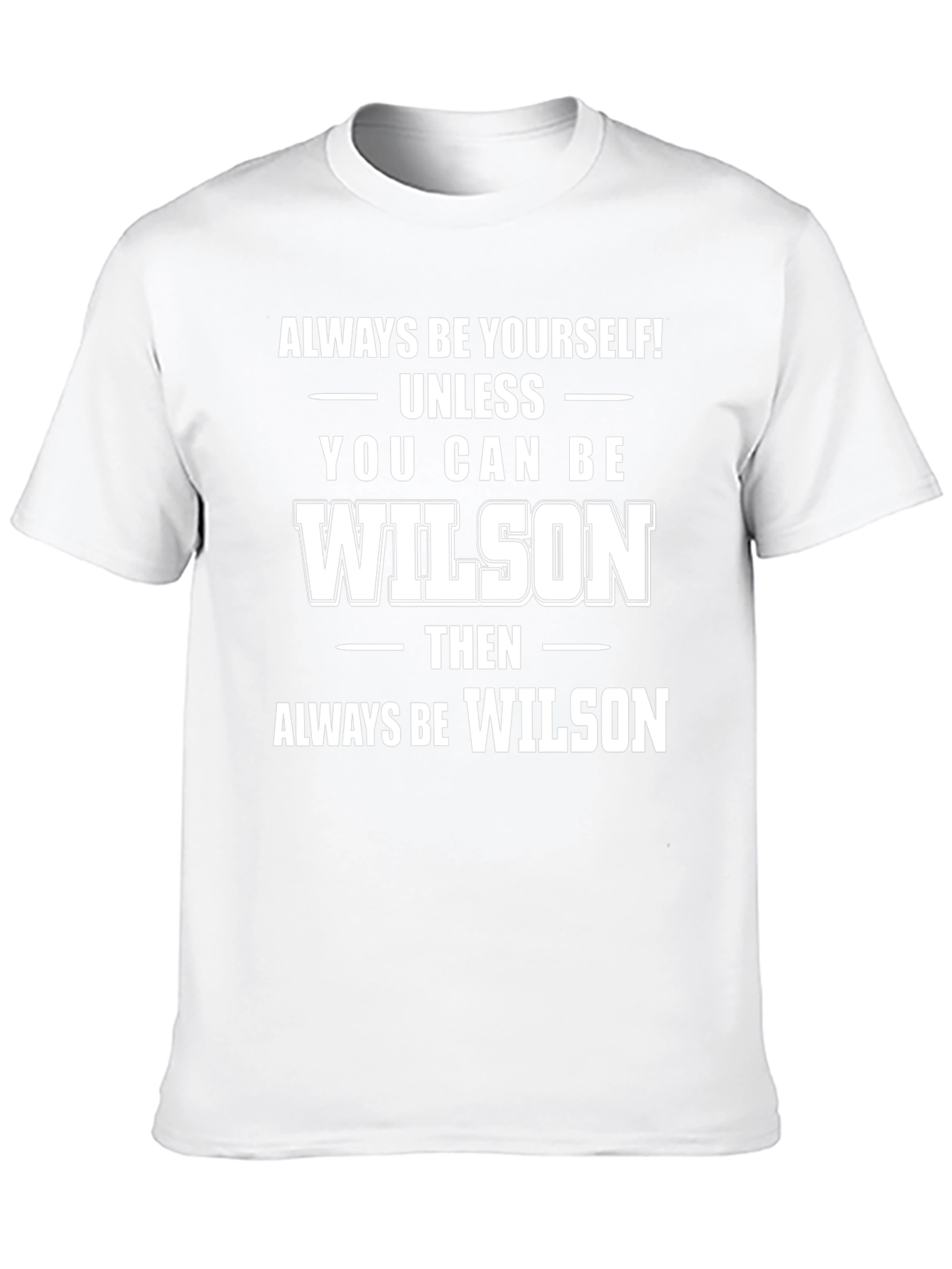 Always Be Yourself Unless You Can Be Wilson T-Shirt