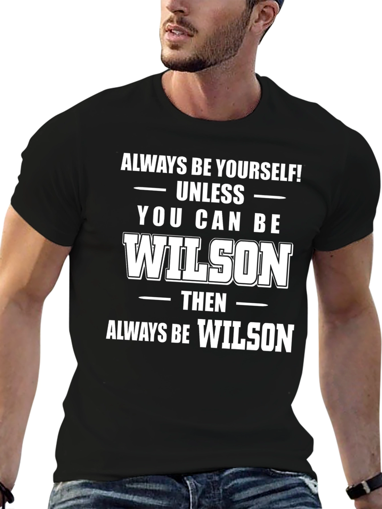 Always Be Yourself Unless You Can Be Wilson T-Shirt