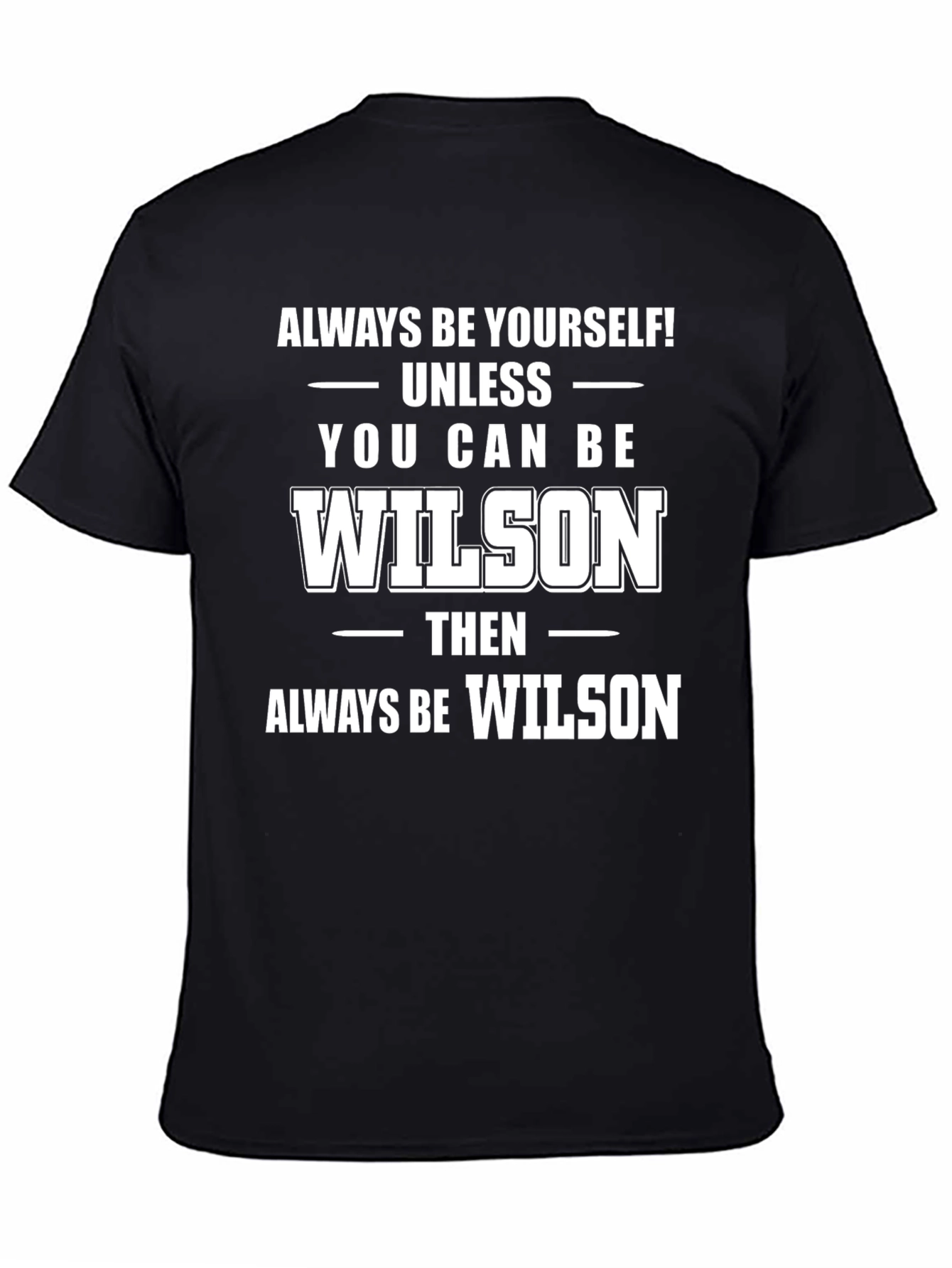 Always Be Yourself Unless You Can Be Wilson T-Shirt