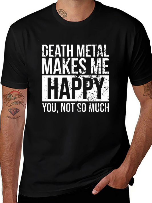 Death Metal Makes Me Happy T-Shirt - Graphic Tee