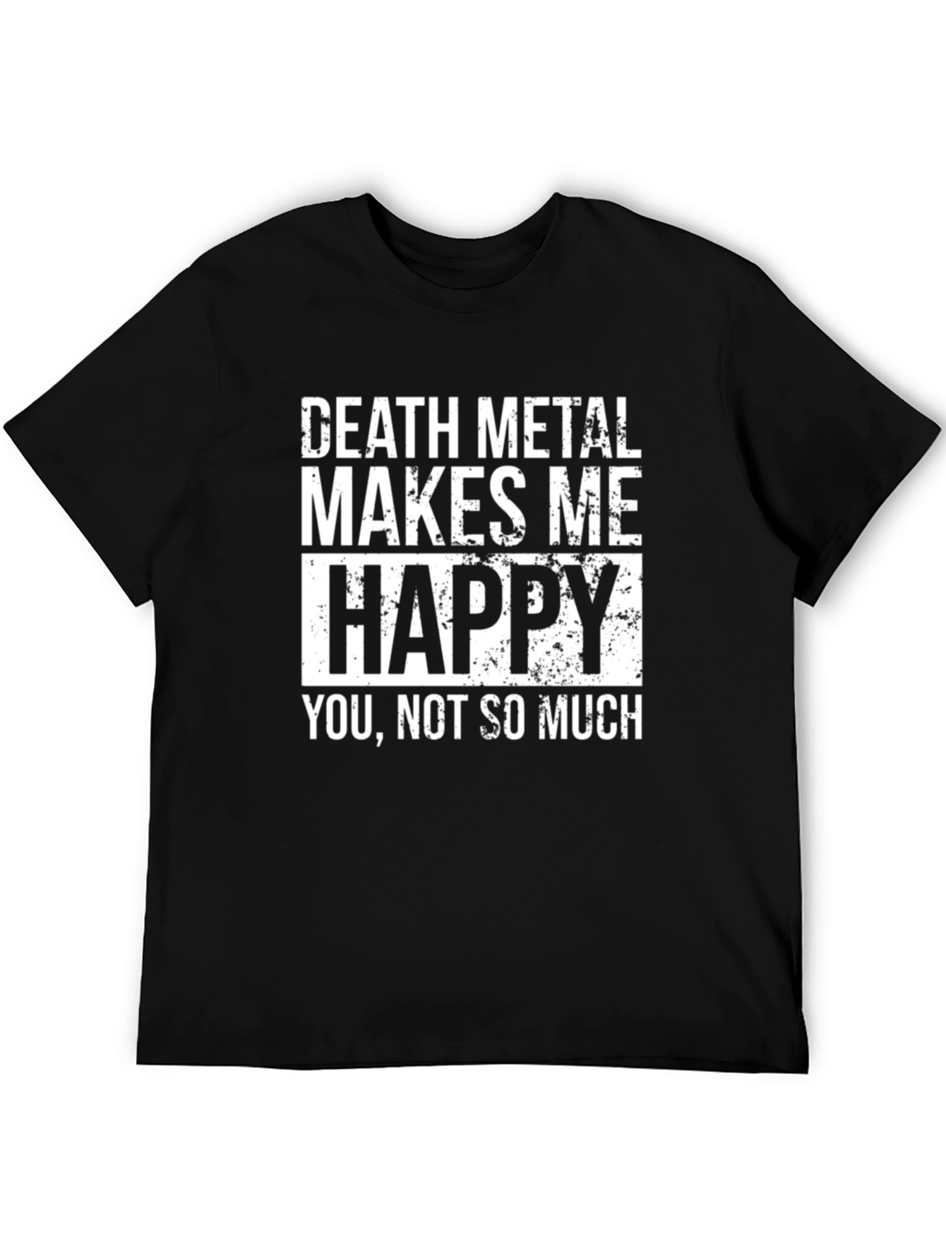 Death Metal Makes Me Happy T-Shirt - Graphic Tee