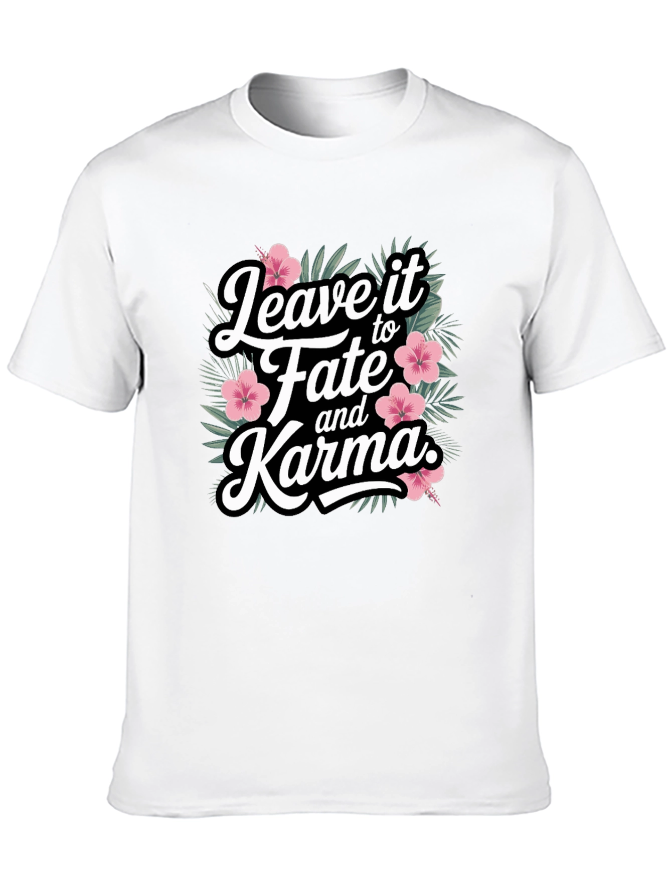 Leave it to Fate and Karma T-Shirt