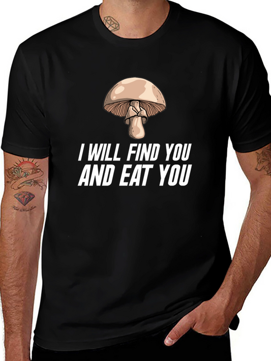 Mushroom Graphic Tee: I Will Find You and Eat You