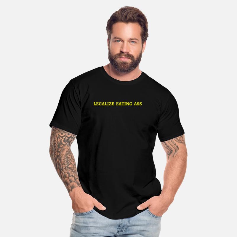 Legalize Eating Ass (in yellow letters)