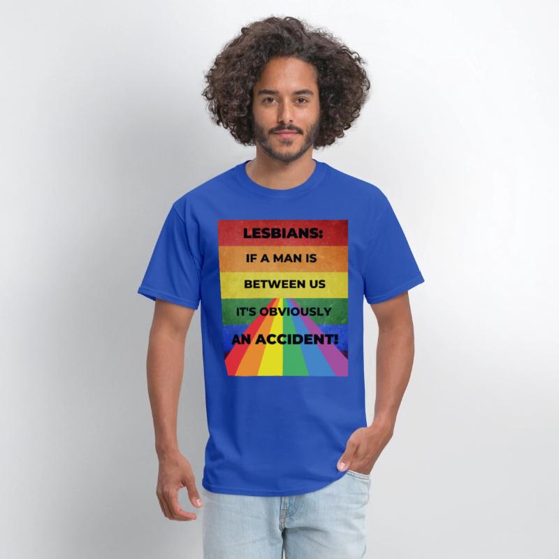 Lesbians: If a man is between us, its obviously