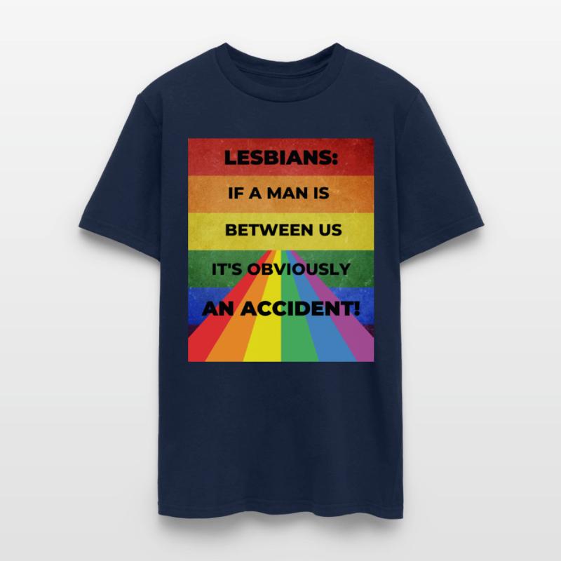 Lesbians: If a man is between us, its obviously
