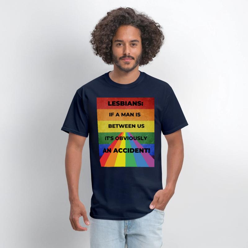 Lesbians: If a man is between us, its obviously