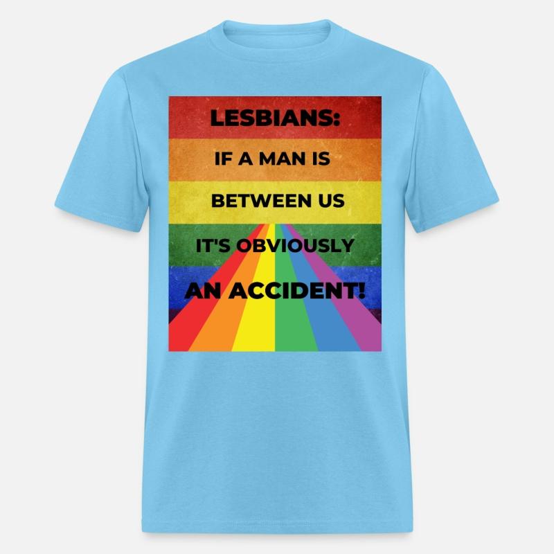 Lesbians: If a man is between us, its obviously