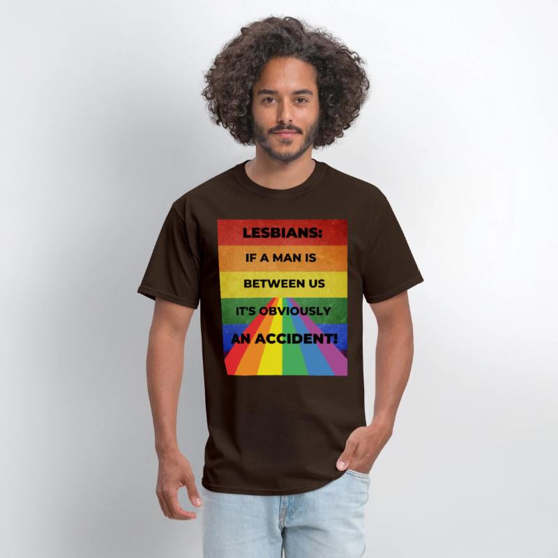Lesbians: If a man is between us, its obviously