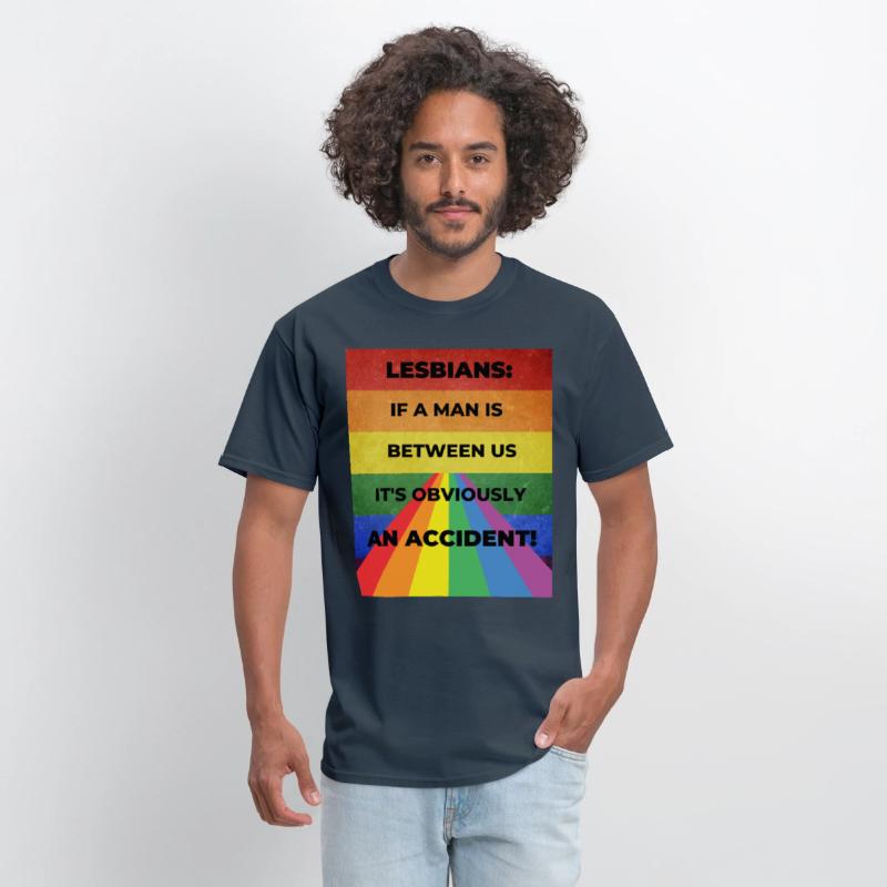 Lesbians: If a man is between us, its obviously