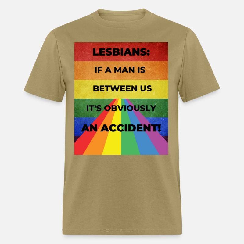 Lesbians: If a man is between us, its obviously
