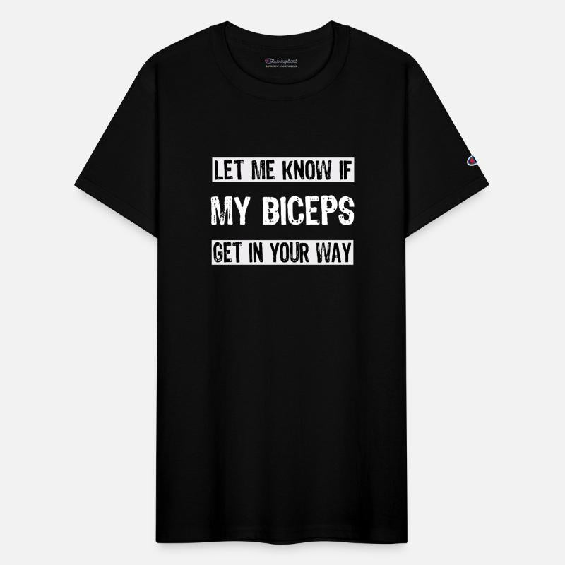 Let Me Know If My Biceps Get In Your Way Mens adul
