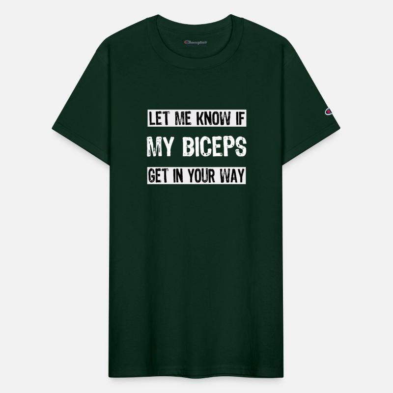 Let Me Know If My Biceps Get In Your Way Mens adul
