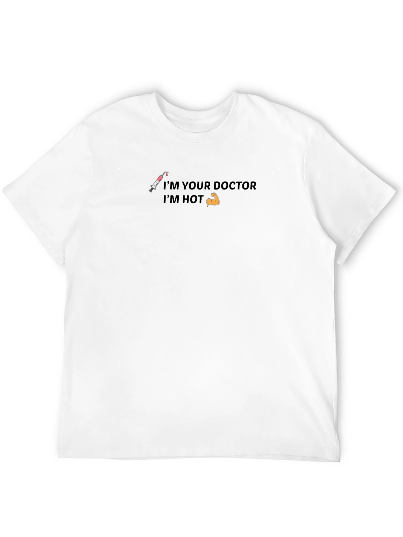 Im Your Doctor Im Hot - Graphic Tee