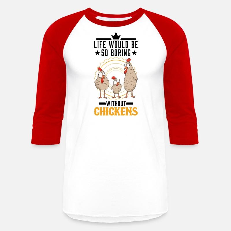 Life Would Be So Boring Without Chickens Chicken