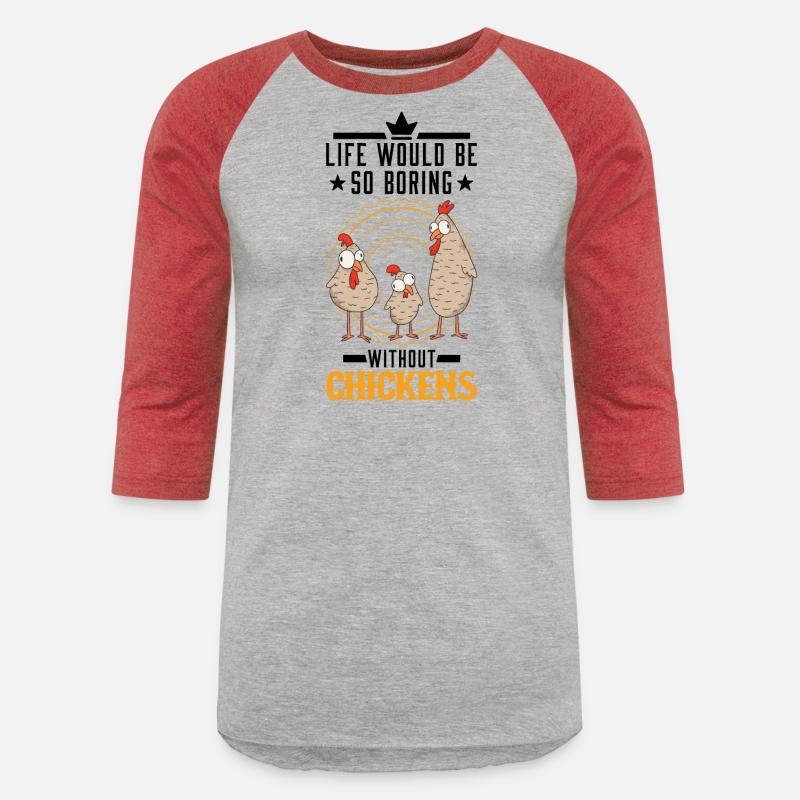 Life Would Be So Boring Without Chickens Chicken