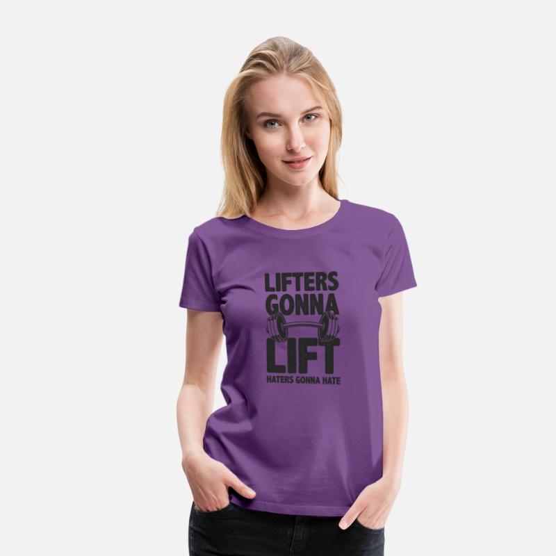 Lifters Gonna Lift, Haters Gonna Hate - Funny Gym