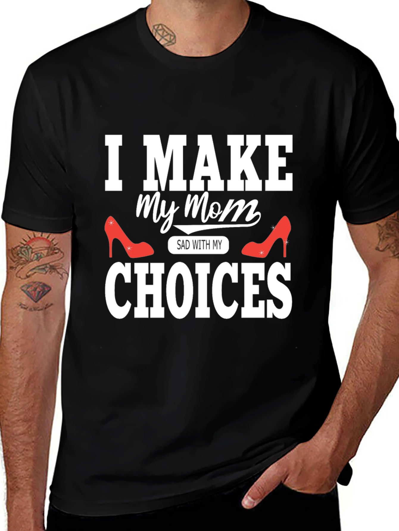 I Make My Mom Sad With My Choices T-Shirt