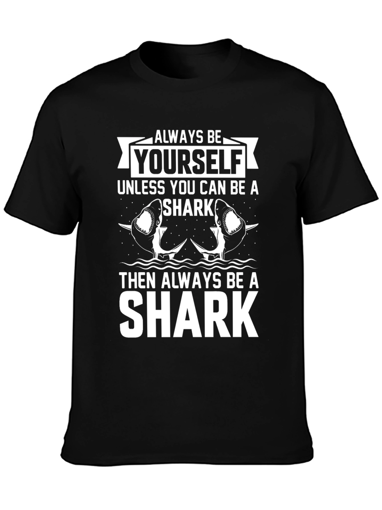 Always Be Yourself Unless Shark T-Shirt
