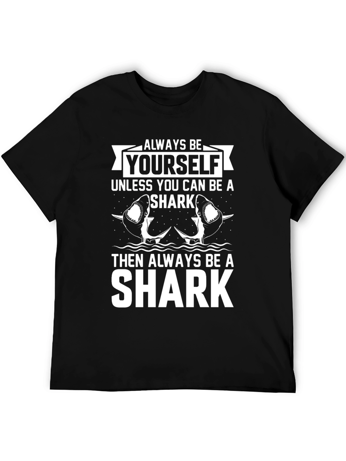 Always Be Yourself Unless Shark T-Shirt